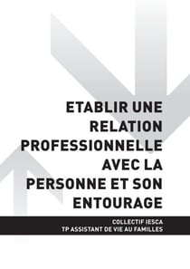 TP ASSISTANT DE VIE AUX FAMILLES - AT2 Établir une relation professionnelle avec la personne et son entourage