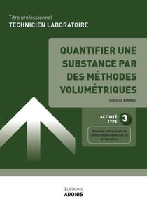 TITRE PROFESSIONNEL TECHNICIEN DE LABORATOIRE – AT3 Quantifier une substance par des méthodes volumétriques - Ouvrage de cours – Titre professionnel Technicien de laboratoire