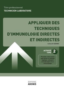 TITRE PROFESSIONNEL TECHNICIEN DE LABORATOIRE – AT2 Appliquer des techniques d'immunologie directes et indirectes - Ouvrage de cours – Titre professionnel Technicien de laboratoire