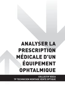 TP TECHNICIEN MONTAGE VENTE OPTIQUE-LUNETTERIE - AT2 - Analyser la prescription médicale d'un équipement ophtalmique
