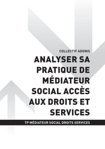 TP MÉDIATEUR SOCIAL ACCÈS DROITS SERVICES - AT2 - Analyser sa pratique de médiateur social accès aux droits et services