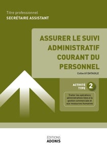 TITRE PROFESSIONNEL SECRÉTAIRE ASSISTANT – AT2 Assurer le suivi administratif courant du personnel - Ouvrage de cours – Titre professionnel Secrétaire assistant