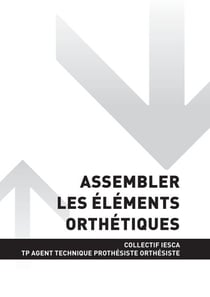 TP AGENT TECHNIQUE PROTHÉSISTE ORTHÉSISTE - AT1 Assembler les éléments orthétiques