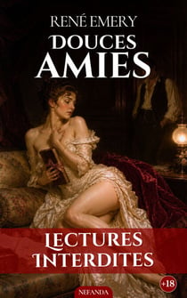 Douces amies - Trois femmes, trois passions inoubliables