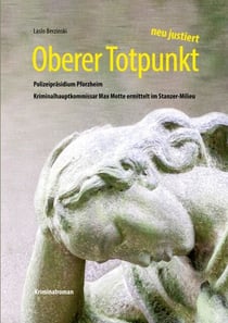 Oberer Totpunkt - Polizeipräsidium Pforzheim - Kriminalhauptkommissar Max Motte ermittelt im Stanzer-Milieu