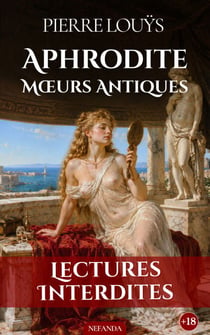 Aphrodite. Mœurs antiques - Amour et désir dans l’Égypte antique