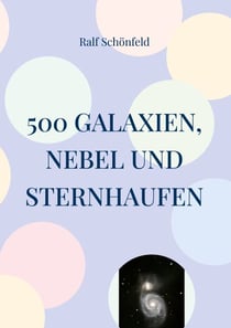 500 Galaxien, Nebel und Sternhaufen - Für den echten Norden (53°- 57° N)