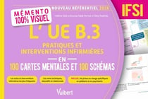 Mémento 100 % visuel - L’UE B.3 Pratiques et interventions infirmières en 100 cartes mentales et 100 schémas - IFSI - Les actes et interventions infirmières les plus fréquents/Les soins techniques, éducatifs et relationnels/Les prises en charge spécifi...
