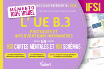 Mémento 100 % visuel - L’UE B.3 Pratiques et interventions infirmières en 100 cartes mentales et 100 schémas - IFSI - Les actes et interventions infirmières les plus fréquents/Les soins techniques, éducatifs et relationnels/Les prises en charge spécifi...