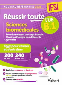 Réussir toute l'UE B.1 Sciences biomédicales - Nouveau référentiel IFSI 2026 - 200 fiches de révision - 240 entrainements