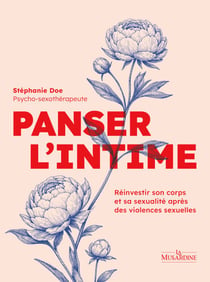 Panser l'intime - Réinvestir son corps et sa sexualité après des violences sexuelles