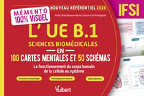Mémento 100 % visuel - L’UE B.1 Sciences biomédicales en 100 cartes mentales et 50 schémas - IFSI - Anatomie, organisation générale, physiologie, pathologies prévalentes, traitements, prévention et rôle IDE