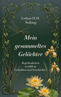 Mein gesammeltes Gelächter - Begebenheiten erzählt in Gedichten und Geschichten