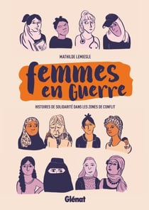 Femmes en guerre - Histoires de solidarité dans les zones de conflit