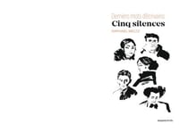 Cinq silences - Derniers mots d'écrivains