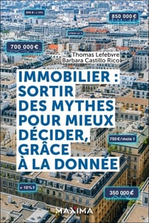 Immobilier : sortir des mythes pour mieux décider, grâce à la donnée