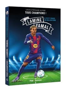 Tous Champions ! Lamine Yamal - Le petit prince du ballon rond