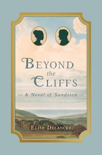 Beyond the Cliffs: A Novel of Sanditon