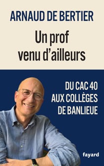 Un prof venu d'ailleurs - Du CAC 40 aux collèges de banlieue