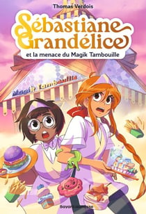 Sébastiane Grandélice, Tome 02 - La menace du Magik Tambouille
