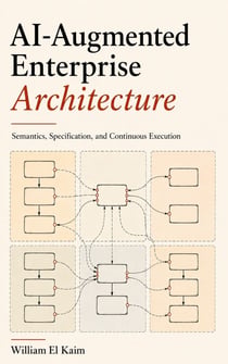 AI-Augmented Enterprise Architecture - Semantic, Specification and Continuous Execution