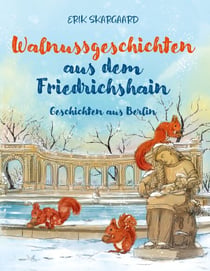Walnussgeschichten aus dem Friedrichshain - Geschichten aus Berlin