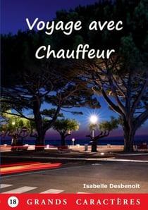 Voyage avec chauffeur - Livre en Gros Caractères