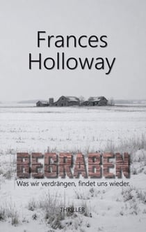 Begraben - Was wir verdrängen, findet uns wieder.
