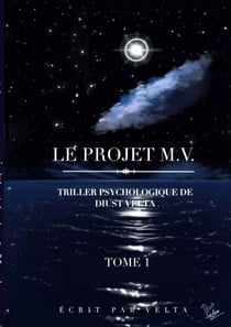 Le projet M.V. - Tome 1