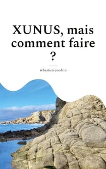 XUNUS, mais comment faire ?