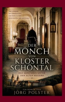 Der Mönch von Kloster Schöntal - Das Geheimnis unter den alten Mauern