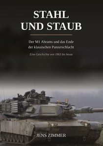 Stahl und Staub - Der M1 Abrams und das Ende der klassischen Panzerschlacht
