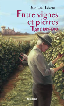 Entre vignes et pierres - Tigné 1900 1989