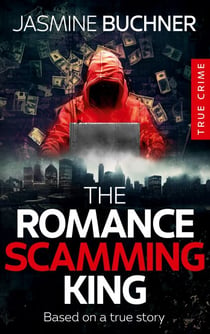The Romance Scamming King - based on a true story