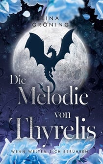 Die Melodie von Thyrelis - Wenn Welten sich berühren