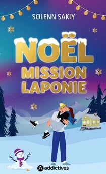 Noël : mission Laponie - 24 défis complètement givrés au pays des aurores boréales !