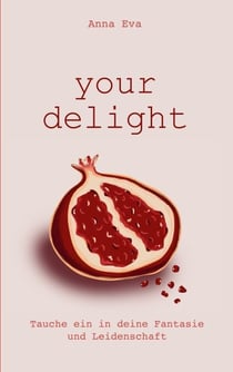 Your Delight - Tauche ein in deine Fantasie und Leidenschaft