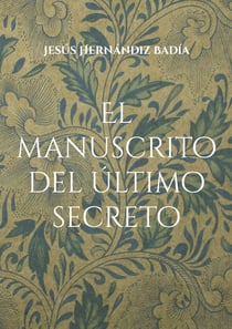 El manuscrito del último secreto - Parte I. El despertar.