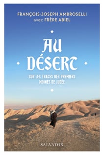 Au désert : Sur les traces des premiers moines de Judée