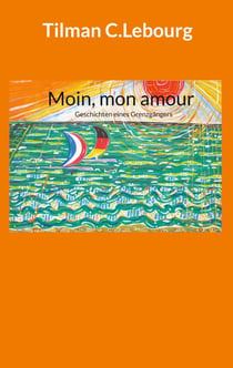 Moin, mon amour - Geschichten eines Grenzgängers