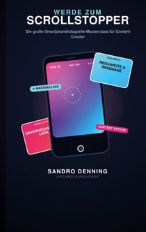 Content Creator: werde zum Scrollstopper - Die große Smartphonefotografie-Masterclass für Content Creator