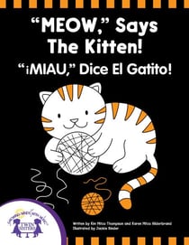 Meow," Says The Kitten! / "¡Miau," Dice El Gatito!