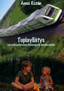 Tuplayllätys - tai seikkailureissu Helsingistä Juankoskelle
