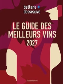 Le guide des meilleurs vins 2027 - Le Guide Bettane et Desseauve