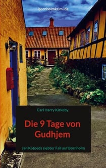 Die 9 Tage von Gudhjem - Jan Kofoeds siebter Fall auf Bornholm