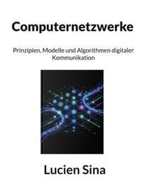 Computernetzwerke - Prinzipien, Modelle und Algorithmen digitaler Kommunikation