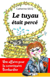 Le tuyau était percé - Une affaire pour la commissaire Bombardier, tome 11