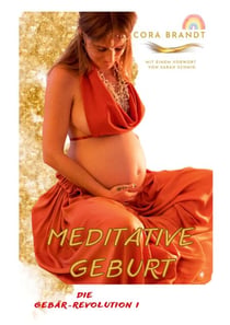 Meditative Geburt - Die Gebär-Revolution I