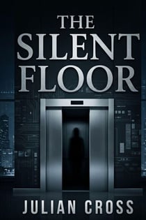 The Silent Floor,A Corporate Mystery Thriller of Secrets, Memory, and the Darkest Experiment