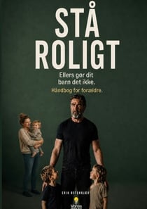 Stå roligt - Ellers gør dit barn det ikke